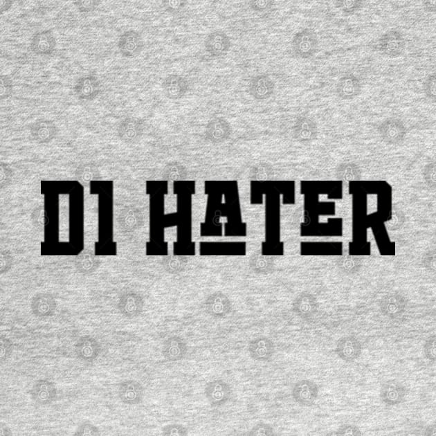 D1 Hater by RiseInspired